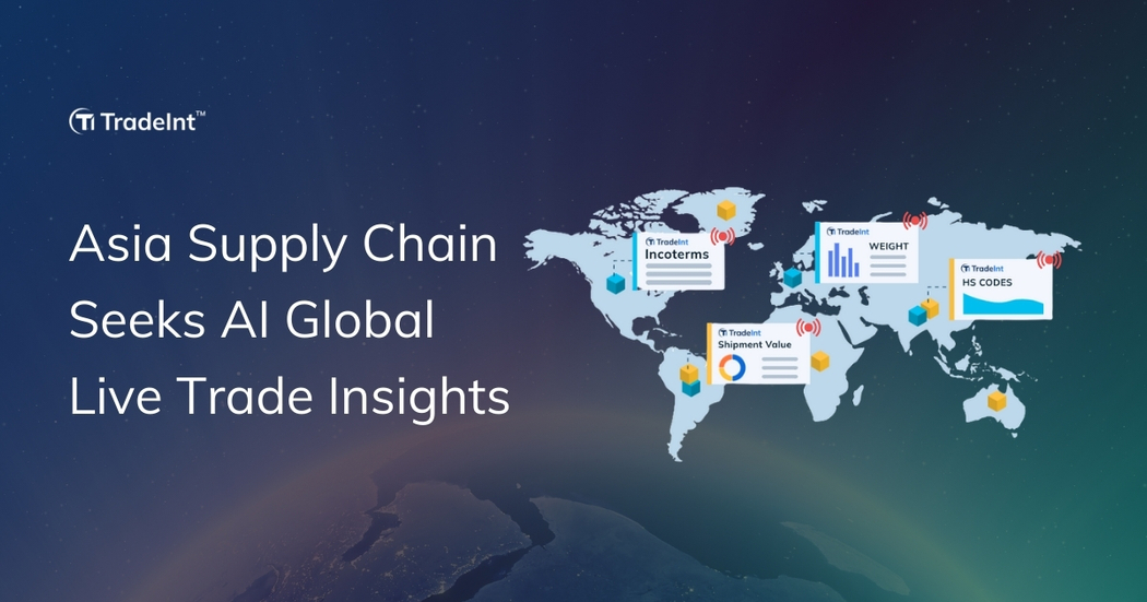 Asia Supply Chain Faces Rising Uncertainty Fueling Demand for AI Live Trade Insight Report Amid US I Asia Supply Chain Faces Rising Uncertainty Fueling Demand for AI Live Trade Insight Report Amid US I